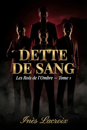 Dette de Sang: Dark Romance Reverse Harem (Les Rois de l'Ombre t. 1)